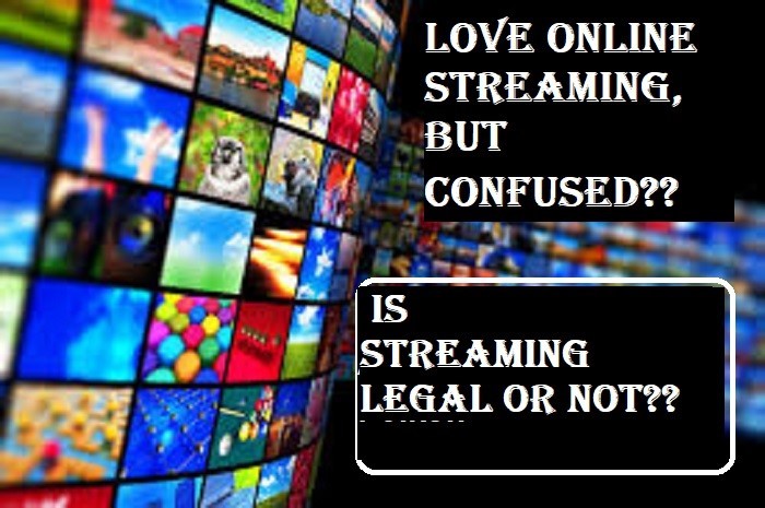 Is streaming legal or not