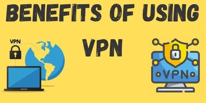 Benefits of VPN you should Know