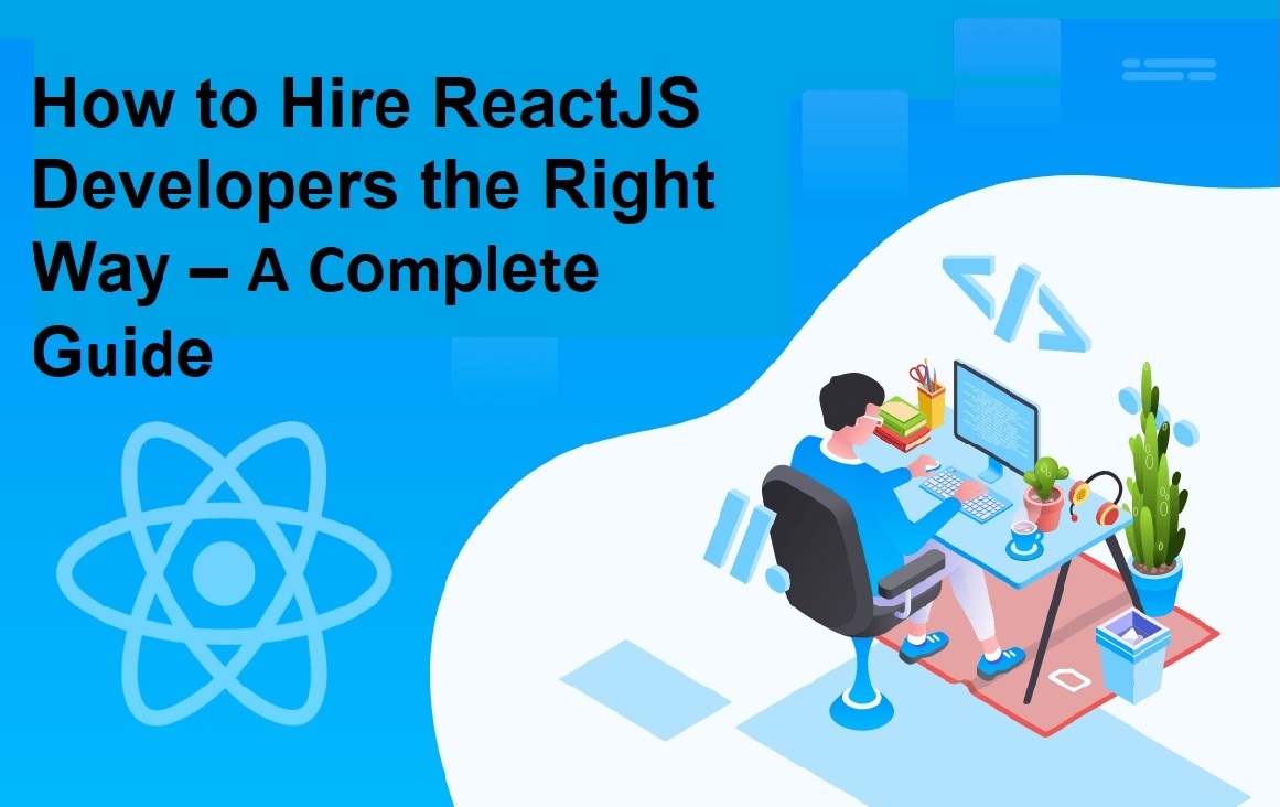 How to Hire ReactJS Developers the Right Way