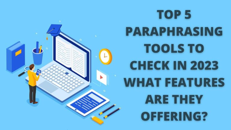 Top 5 Paraphrasing Tools to Check in 2023