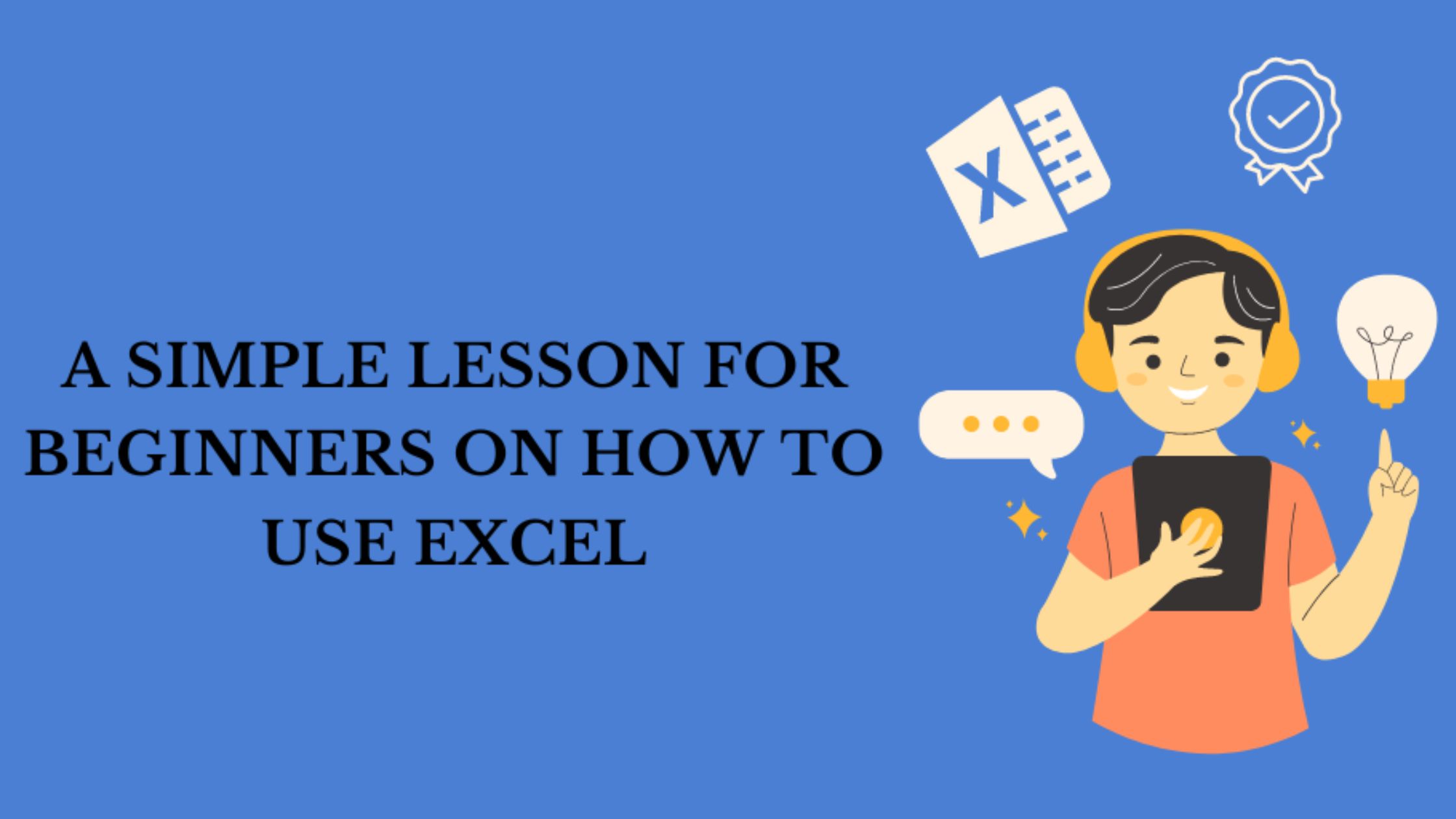 A simple lesson for beginners on how to use Excel